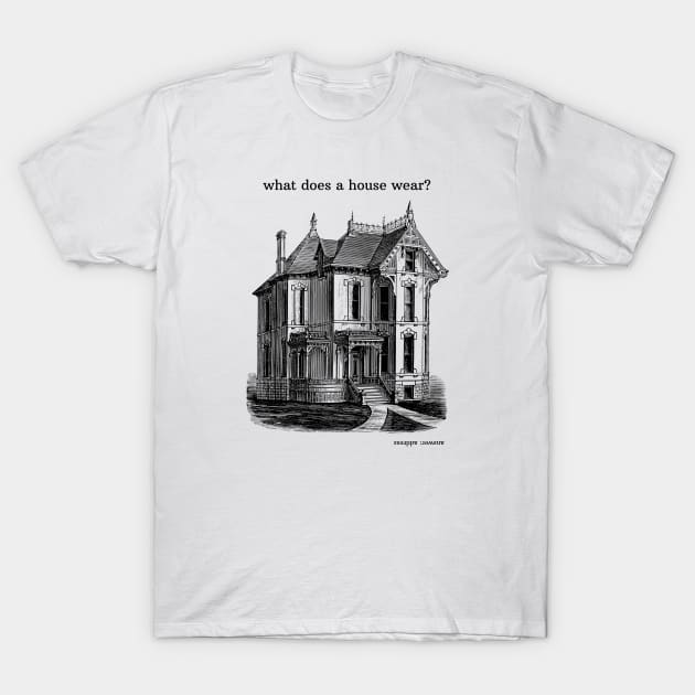 what does a house wear? T-Shirt by shoreamy